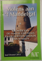 MOLENS AAN 'T MANDEGAT & KRONIEK V/D FAMILIE GOETHALS E/D GOETHALSMOLEN VAN WAKKEN 160 BLZ  GOEDE STAAT  23 X 16 CM - Geschiedenis