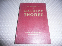 OEUVRES DE MAURICE THOREZ LIVRE QUATRIEME TOME DIX HUITIEME PARTI COMMUNISTE FRANCAIS PCF EDITIONS SOCIALES 1958 - Politique