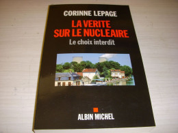 LIVRE Corinne LEPAGE La VERITE Sur Le NUCLEAIRE Ed Albin MICHEL 2011 230p. - Politiek