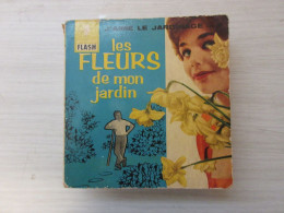 GUIDE MARABOUT FLASH 11 Les FLEURS De Mon JARDIN J'AIME Le JARDINAGE 1959 150p.  - Garden