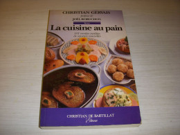 CUISINE LIVRE Christian GERVAIS 101 RECETTES CUISINE Au PAIN 1994 200p.          - Gastronomia