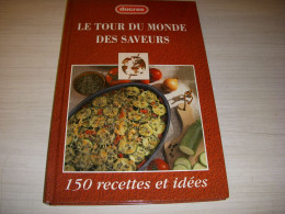 CUISINE LIVRE 150 RECETTES Et IDEES Le TOUR Du MONDE Des SAVEURS 1993 100p.      - Gastronomie