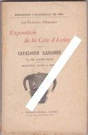 CÔTE D'IVOIRE Exposition Universelle 1900 Les Colonies Françaises La Côte D'Ivoire CATALOGUE RAISONNÉ Par Pierre Mille - 1801-1900