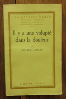 Il Y A Une Volupté Dans La Douleur De Joachim Gasquet. Librairie Grasset. 1921,exemplaire Sur Vergé Bouffant Numéroté - 1901-1940
