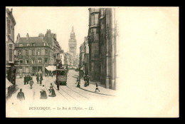 59 - DUNKERQUE - LA RUE DE L'EGLISE - TRAMWAY - Dunkerque