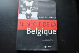 REYNEBEAU Marc Le Siècle De La Belgique Régionalisme Restauration Guerre 14 18 40 45 Golden Sixties Photo Photographie - België