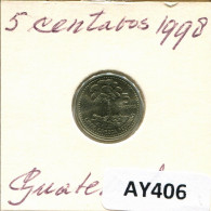 5 CENTAVOS 1998 GUATEMALA Moneda #AY406.E.A - Guatemala