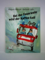 Bei Der Feuerwehr Wird Der Kaffee Kalt Von Hüttner, Hannes - Non Classificati