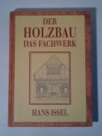 Der Holzbau. Fachwerk- Block, Ständer- Und Stabbau Von Issel, Hans - Non Classificati