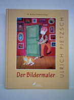 Der Bildermaler Ulrich Pietzsch Von Fortmann, Manfred (Hrsg.) - Non Classificati