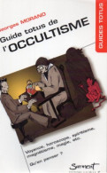 Georges Morand. Guide Totus De L'occultisme Voyance, Horoscope, Spiritisme, Magnétisme, Magie Etc  Qu'en Penser ? - Esotérisme