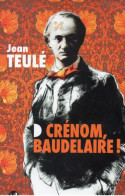 Jean  Teulé. Crénom, Baudelaire ! - Biographie