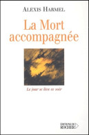 La Mort Accompagnée : Le Jour Se Lève Ce Soir (2004) De Alexis Harmel - Salud