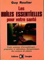 Les Huiles Essentielles Pour Votre Santé (1993) De Guy Roulier - Salud