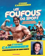Les Foufous Du Sport : Les 100 Sports Les Plus Dingues (2019) De Etienne Carbonnier - Sport