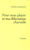 Pour Mon Plaisir Et Ma Délectation Charnelle (2009) De Pierre Combescot - Historique