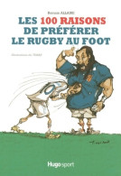 Les 100 Raisons De Preferer Le Rugby Au Foot (2007) De Romain Allaire - Sport