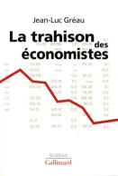 La Trahison Des économistes (2008) De Jean-Luc Gréau - Economie