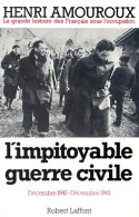 La Grande Histoire Des Français Sous L'occupation Tome VI : L'impitoyable Guerre Civile (1983) De H - Oorlog 1939-45