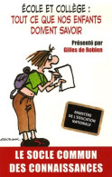 Ecole Et Collège : Tout Ce Que Nos Enfants Doivent Savoir (2006) De Gilles De Robien - Non Classés