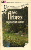 L'encyclopédie Du Jardinage : Les Arbres, Légumes Et Plantes. (1974) De Collectif - Garden