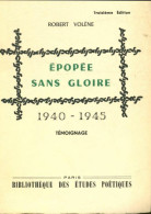 Épopée Sans Gloire : 1940-1945  (1965) De Robert Volène - Altri & Non Classificati