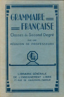 Grammaire Francaise. Classes Du Second Degrés (1947) De Collectif - Non Classés