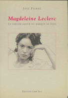 Magdeleine Leclerc : Le Dernier Amour Du Marquis De Sade (1995) De José Pierre - Autres & Non Classés