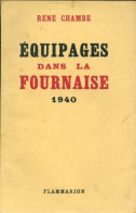 Équipages Dans La Fournaise 1940. (1945) De René Chambe - Guerre 1939-45