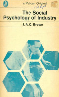 The Social Psychology Of Industry (1965) De J. A. C. Brown - Psychologie/Philosophie