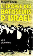 L'épopée Des Batisseurs D'Israël Tome I : Les Pionniers (1978) De Meyer Levin - Historisch