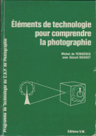 Éléments De Technologie Pour Comprendre La Photographie (1986) De Michel De Ferrières - Fotografia