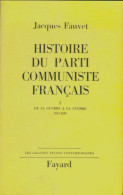 Histoire Du Parti Communiste Français. Tome I  (1964) De Jacques Fauvet - Politique