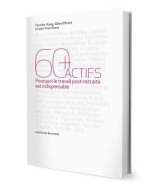 60 + Actifs : Pourquoi Le Travail Post-retraite Est Indispensable (2014) De Caroline Young - Economie