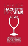 Guide Hachette Des Vins 2018 (2017) De Collectif - Gastronomie