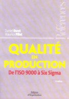 Qualité En Production : De L'ISO 9000 à Six Sigma (2005) De Daniel Duret - Economie