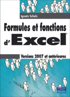 EXCEL 2007 FORMULES ET FONCTIONS (2008) De Ignatz Schels - Informatik