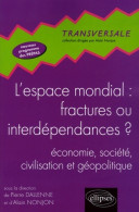 L'espace Mondial : Fractures Ou Interdépendances ? : économie Société Civilisation Et Géopolitique Nouveau  - Economie