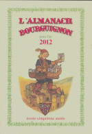 L'almanach Bourguignon Pour L'an 2012 (2011) De Collectif - Reisen