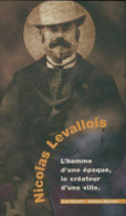 Nicolas Levallois. L'homme D'une époque, Le Créateur D'une Ville (1995) De Isabelle Bouvet - Biographie