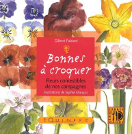 Bonnes à Croquer : Fleurs Comestibles De Nos Campagnes (2008) De Gilbert Fabiani - Natur