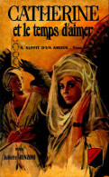 Catherine Tome V : Catherine Et Le Temps D'aimer (1968) De Juliette Benzoni - Historisch