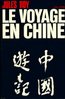 Le Voyage En Chine (1965) De Jules Roy - Voyages