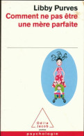 Comment Ne Pas être Une Mère Parfaite (2011) De Libby Purves - Gezondheid