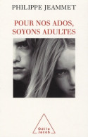 Pour Nos Ados Soyons Adultes (2008) De Philippe Jeammet - Santé