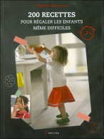 200 Recettes Pour Régaler Les Enfants Même Difficiles (2013) De Chantal Baumann - Gastronomia