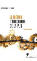 Le Métier D'éducateur De La Pjj (2007) De Véronique Freund - Wissenschaft