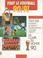 Tout Le Football 90/91 (1990) De Jacques Vendroux - Sport