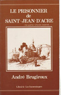 Le Prisonnier De Saint-Jean-d'Acre (1982) De André Brugiroux - Storici