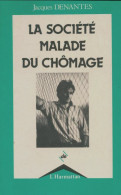 La Société Malade Du Chômage (1989) De Jacques Denantes - Politiek